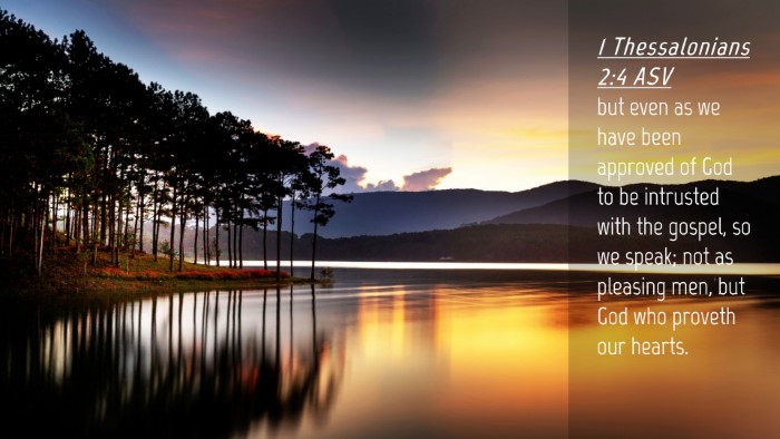 Picture 04 - 1 Thessalonians 2:4 ASV Desktop Wallpaper - but even as we have been approved of God to be - Desktop Bible Verse Wallpaper