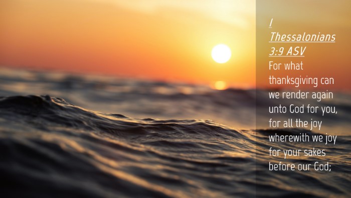 Picture 04 - 1 Thessalonians 3:9 ASV Desktop Wallpaper - For what thanksgiving can we render again unto - Desktop Bible Verse Wallpaper