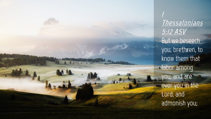 Picture 04 - 1 Thessalonians 5:12 ASV Desktop Wallpaper - But we beseech you, brethren, to know them that - Desktop Bible Verse Wallpaper