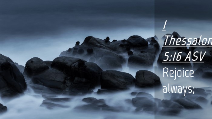 Picture 04 - 1 Thessalonians 5:16 ASV Desktop Wallpaper - Rejoice - Desktop Bible Verse Wallpaper