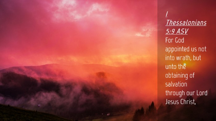 Picture 04 - 1 Thessalonians 5:9 ASV Desktop Wallpaper - For God appointed us not into wrath, but unto the - Desktop Bible Verse Wallpaper