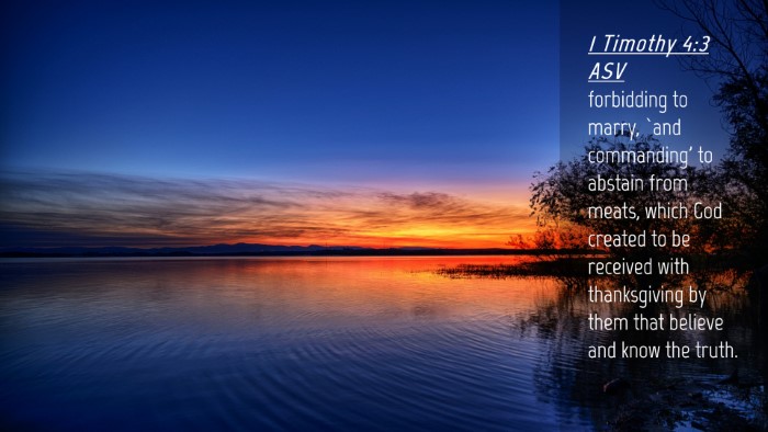 Picture 04 - 1 Timothy 4:3 ASV Desktop Wallpaper - forbidding to marry, `and commanding' to abstain - Desktop Bible Verse Wallpaper