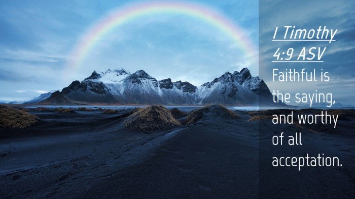 Picture 04 - 1 Timothy 4:9 ASV Desktop Wallpaper - Faithful is the saying, and worthy of all - Desktop Bible Verse Wallpaper
