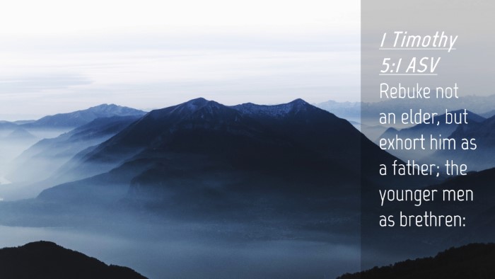 Picture 04 - 1 Timothy 5:1 ASV Desktop Wallpaper - Rebuke not an elder, but exhort him as a father; - Desktop Bible Verse Wallpaper