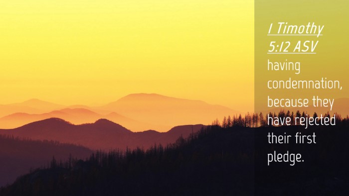 Picture 04 - 1 Timothy 5:12 ASV Desktop Wallpaper - having condemnation, because they have rejected - Desktop Bible Verse Wallpaper