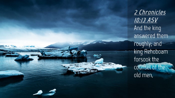 Picture 04 - 2 Chronicles 10:13 ASV Desktop Wallpaper - And the king answered them roughly; and king - Desktop Bible Verse Wallpaper