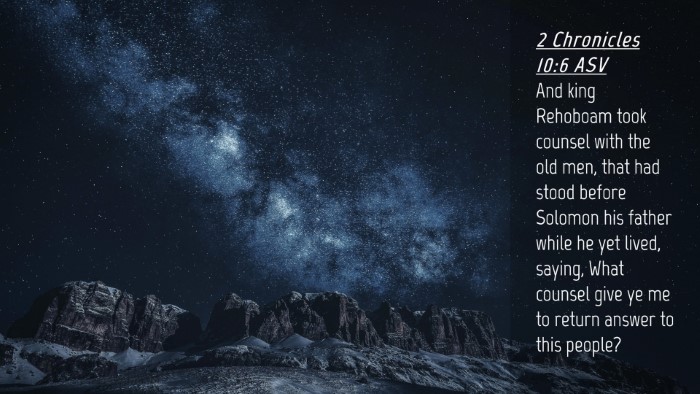 Picture 04 - 2 Chronicles 10:6 ASV Desktop Wallpaper - And king Rehoboam took counsel with the old men, - Desktop Bible Verse Wallpaper