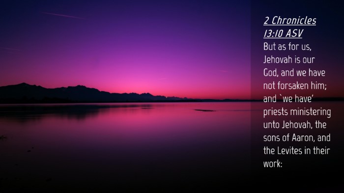 Picture 04 - 2 Chronicles 13:10 ASV Desktop Wallpaper - But as for us, Jehovah is our God, and we have - Desktop Bible Verse Wallpaper
