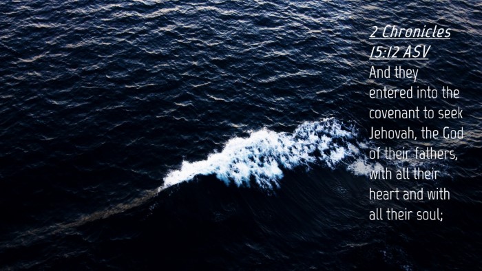 Picture 04 - 2 Chronicles 15:12 ASV Desktop Wallpaper - And they entered into the covenant to seek - Desktop Bible Verse Wallpaper