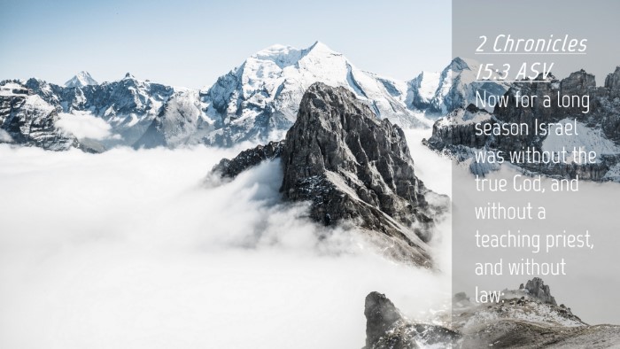 Picture 04 - 2 Chronicles 15:3 ASV Desktop Wallpaper - Now for a long season Israel was without the true - Desktop Bible Verse Wallpaper