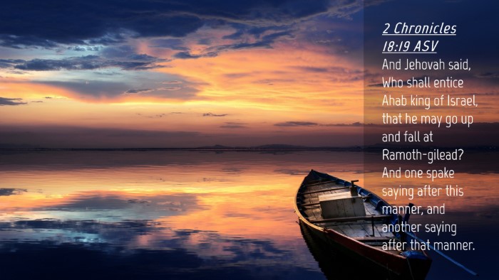 Picture 04 - 2 Chronicles 18:19 ASV Desktop Wallpaper - And Jehovah said, Who shall entice Ahab king of - Desktop Bible Verse Wallpaper