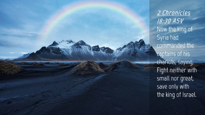 Picture 04 - 2 Chronicles 18:30 ASV Desktop Wallpaper - Now the king of Syria had commanded the captains - Desktop Bible Verse Wallpaper