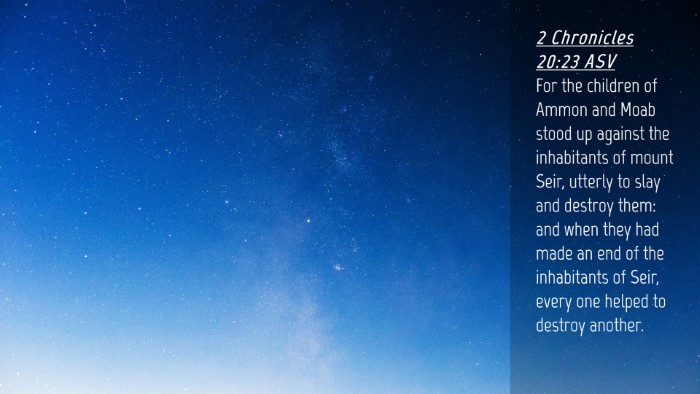 Picture 04 - 2 Chronicles 20:23 ASV Desktop Wallpaper - For the children of Ammon and Moab stood up - Desktop Bible Verse Wallpaper