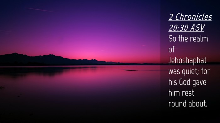 Picture 04 - 2 Chronicles 20:30 ASV Desktop Wallpaper - So the realm of Jehoshaphat was quiet; for his - Desktop Bible Verse Wallpaper