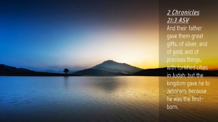 Picture 04 - 2 Chronicles 21:3 ASV Desktop Wallpaper - And their father gave them great gifts, of - Desktop Bible Verse Wallpaper