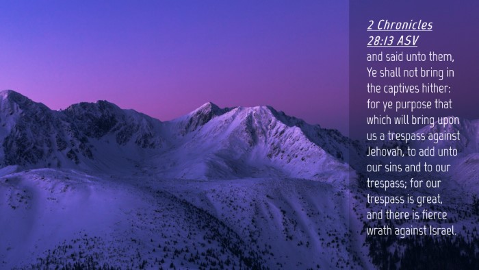 Picture 04 - 2 Chronicles 28:13 ASV Desktop Wallpaper - and said unto them, Ye shall not bring in the - Desktop Bible Verse Wallpaper