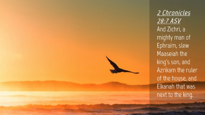 Picture 04 - 2 Chronicles 28:7 ASV Desktop Wallpaper - And Zichri, a mighty man of Ephraim, slew - Desktop Bible Verse Wallpaper