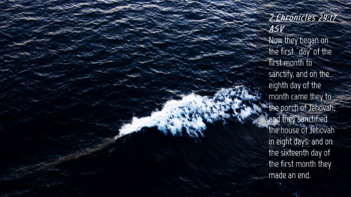 Picture 04 - 2 Chronicles 29:17 ASV Desktop Wallpaper - Now they began on the first `day' of the first - Desktop Bible Verse Wallpaper