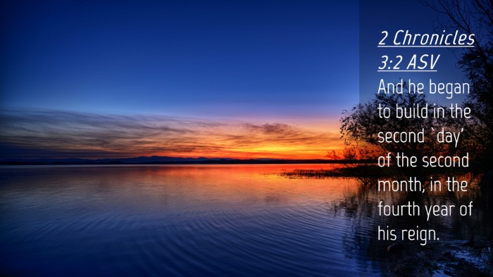Picture 04 - 2 Chronicles 3:2 ASV Desktop Wallpaper - And he began to build in the second `day' of the - Desktop Bible Verse Wallpaper