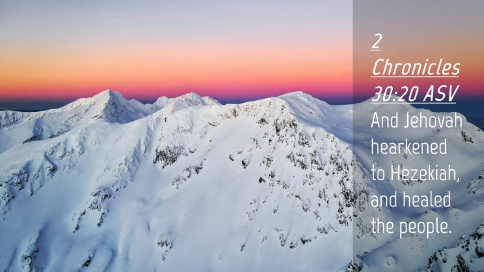 Picture 04 - 2 Chronicles 30:20 ASV Desktop Wallpaper - And Jehovah hearkened to Hezekiah, and healed the - Desktop Bible Verse Wallpaper