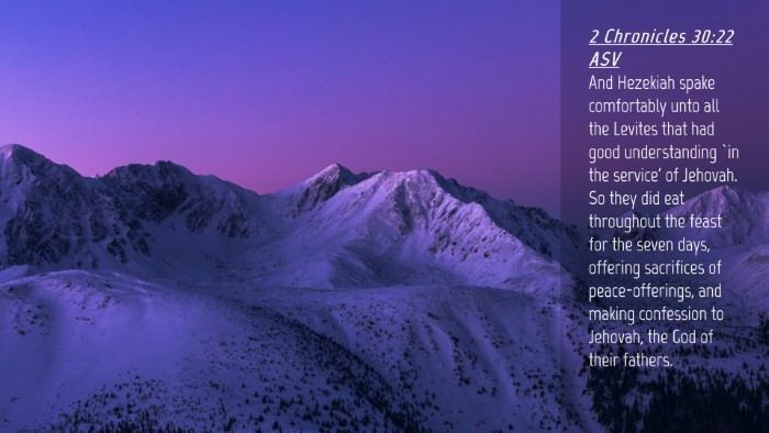 Picture 04 - 2 Chronicles 30:22 ASV Desktop Wallpaper - And Hezekiah spake comfortably unto all the - Desktop Bible Verse Wallpaper