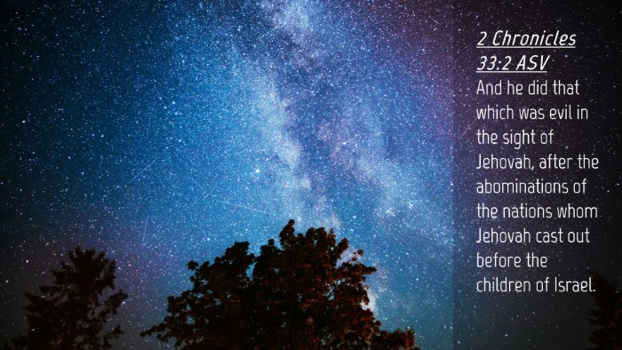 Picture 04 - 2 Chronicles 33:2 ASV Desktop Wallpaper - And he did that which was evil in the sight of - Desktop Bible Verse Wallpaper
