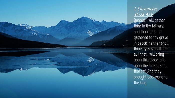 Picture 04 - 2 Chronicles 34:28 ASV Desktop Wallpaper - Behold, I will gather thee to thy fathers, and - Desktop Bible Verse Wallpaper