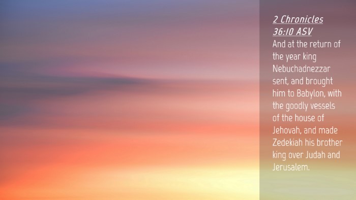 Picture 04 - 2 Chronicles 36:10 ASV Desktop Wallpaper - And at the return of the year king Nebuchadnezzar - Desktop Bible Verse Wallpaper