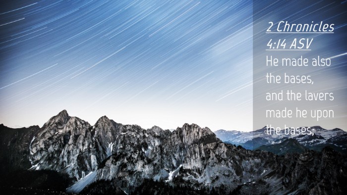 Picture 04 - 2 Chronicles 4:14 ASV Desktop Wallpaper - He made also the bases, and the lavers made he - Desktop Bible Verse Wallpaper