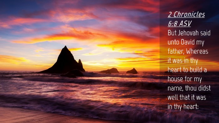 Picture 04 - 2 Chronicles 6:8 ASV Desktop Wallpaper - But Jehovah said unto David my father, Whereas it - Desktop Bible Verse Wallpaper