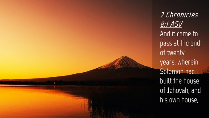 Picture 04 - 2 Chronicles 8:1 ASV Desktop Wallpaper - And it came to pass at the end of twenty years, - Desktop Bible Verse Wallpaper