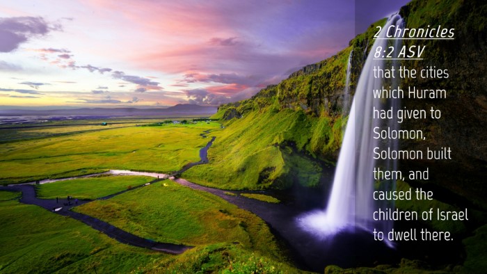 Picture 04 - 2 Chronicles 8:2 ASV Desktop Wallpaper - that the cities which Huram had given to Solomon, - Desktop Bible Verse Wallpaper