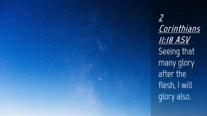 Picture 04 - 2 Corinthians 11:18 ASV Desktop Wallpaper - Seeing that many glory after the flesh, I will - Desktop Bible Verse Wallpaper