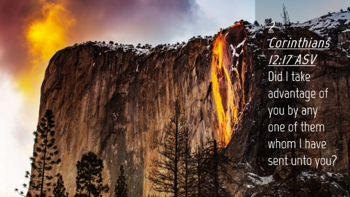Picture 04 - 2 Corinthians 12:17 ASV Desktop Wallpaper - Did I take advantage of you by any one of them - Desktop Bible Verse Wallpaper