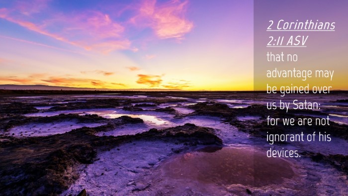 Picture 04 - 2 Corinthians 2:11 ASV Desktop Wallpaper - that no advantage may be gained over us by Satan: - Desktop Bible Verse Wallpaper
