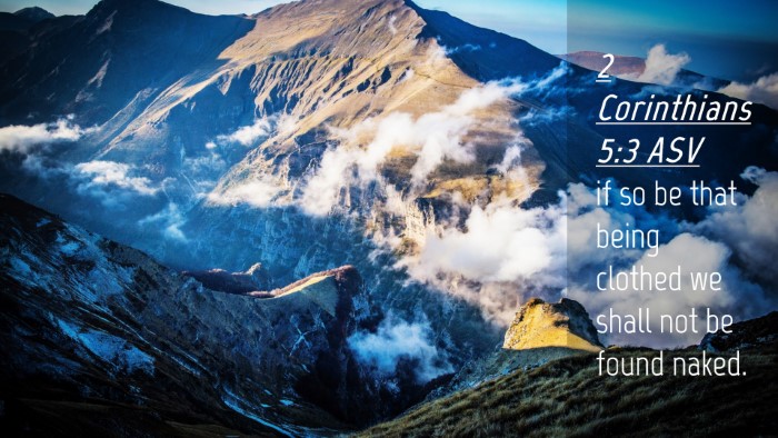 Picture 04 - 2 Corinthians 5:3 ASV Desktop Wallpaper - if so be that being clothed we shall not be found - Desktop Bible Verse Wallpaper