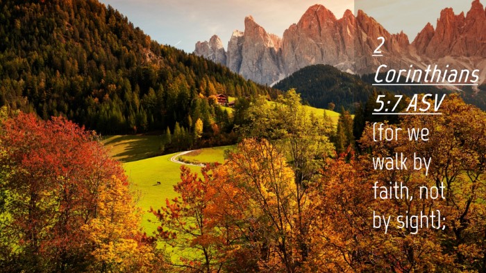 Picture 04 - 2 Corinthians 5:7 ASV Desktop Wallpaper - (for we walk by faith, not by - Desktop Bible Verse Wallpaper