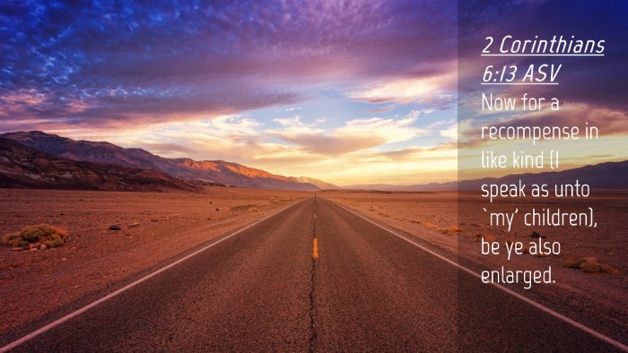 Picture 04 - 2 Corinthians 6:13 ASV Desktop Wallpaper - Now for a recompense in like kind (I speak as - Desktop Bible Verse Wallpaper