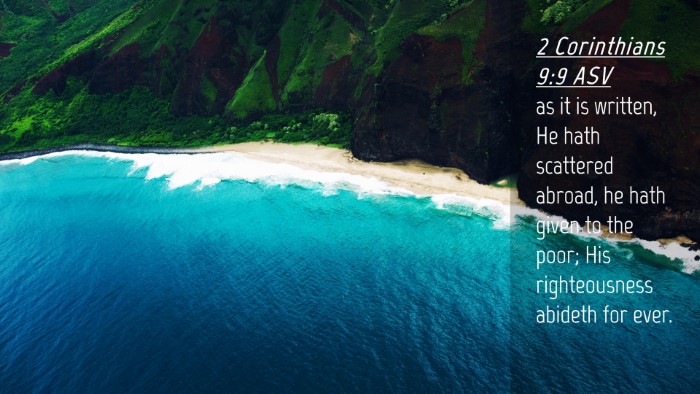 Picture 04 - 2 Corinthians 9:9 ASV Desktop Wallpaper - as it is written, He hath scattered abroad, he - Desktop Bible Verse Wallpaper
