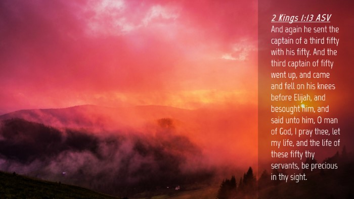 Picture 04 - 2 Kings 1:13 ASV Desktop Wallpaper - And again he sent the captain of a third fifty - Desktop Bible Verse Wallpaper