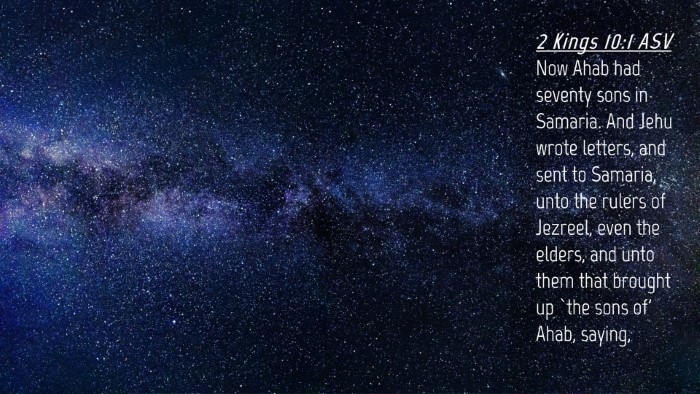 Picture 04 - 2 Kings 10:1 ASV Desktop Wallpaper - Now Ahab had seventy sons in Samaria. And Jehu - Desktop Bible Verse Wallpaper