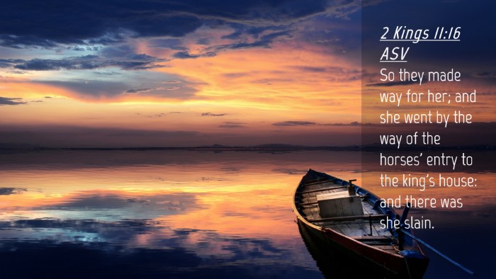 Picture 04 - 2 Kings 11:16 ASV Desktop Wallpaper - So they made way for her; and she went by the way - Desktop Bible Verse Wallpaper