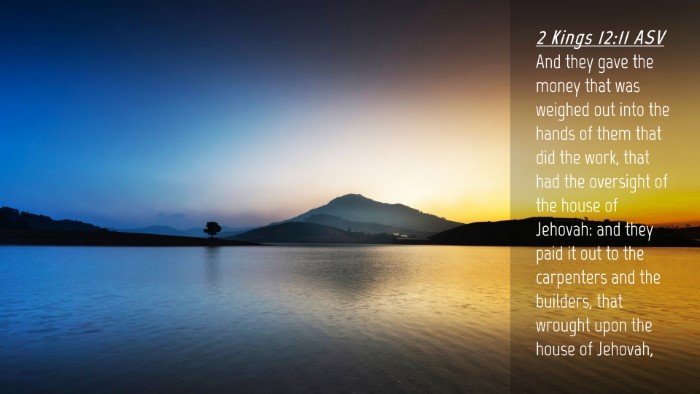 Picture 04 - 2 Kings 12:11 ASV Desktop Wallpaper - And they gave the money that was weighed out into - Desktop Bible Verse Wallpaper