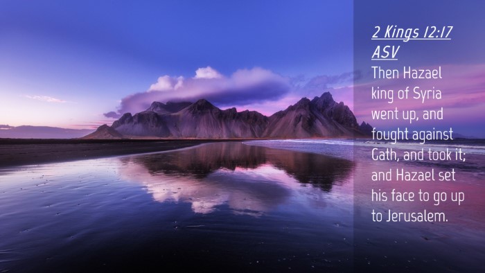 Picture 04 - 2 Kings 12:17 ASV Desktop Wallpaper - Then Hazael king of Syria went up, and fought - Desktop Bible Verse Wallpaper