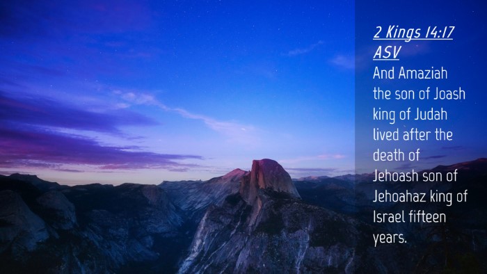 Picture 04 - 2 Kings 14:17 ASV Desktop Wallpaper - And Amaziah the son of Joash king of Judah lived - Desktop Bible Verse Wallpaper