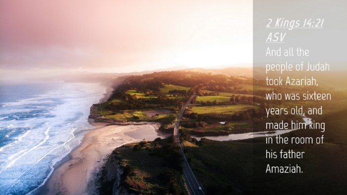 Picture 04 - 2 Kings 14:21 ASV Desktop Wallpaper - And all the people of Judah took Azariah, who was - Desktop Bible Verse Wallpaper