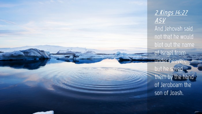 Picture 04 - 2 Kings 14:27 ASV Desktop Wallpaper - And Jehovah said not that he would blot out the - Desktop Bible Verse Wallpaper
