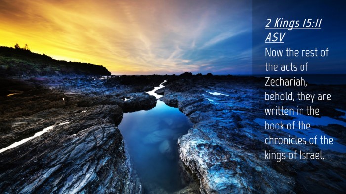 Picture 04 - 2 Kings 15:11 ASV Desktop Wallpaper - Now the rest of the acts of Zechariah, behold, - Desktop Bible Verse Wallpaper
