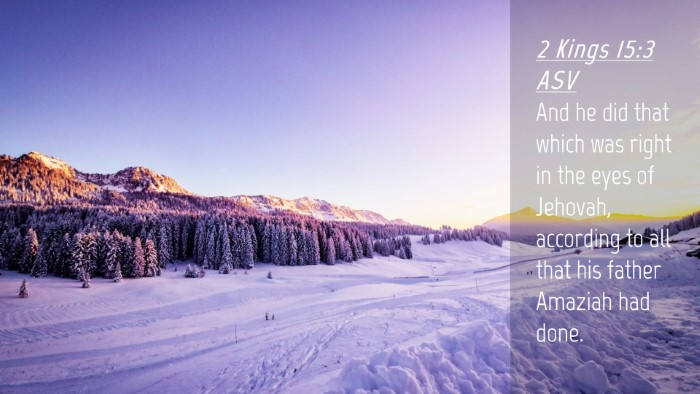 Picture 04 - 2 Kings 15:3 ASV Desktop Wallpaper - And he did that which was right in the eyes of - Desktop Bible Verse Wallpaper