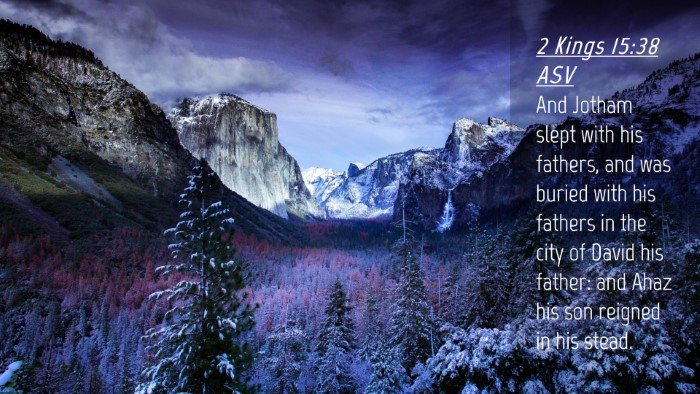 Picture 04 - 2 Kings 15:38 ASV Desktop Wallpaper - And Jotham slept with his fathers, and was buried - Desktop Bible Verse Wallpaper